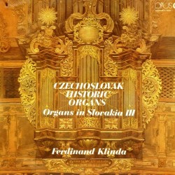 Пластинка Ferdinand Klinda Czechoslovak Historic Organs. Organs In Slovakia III